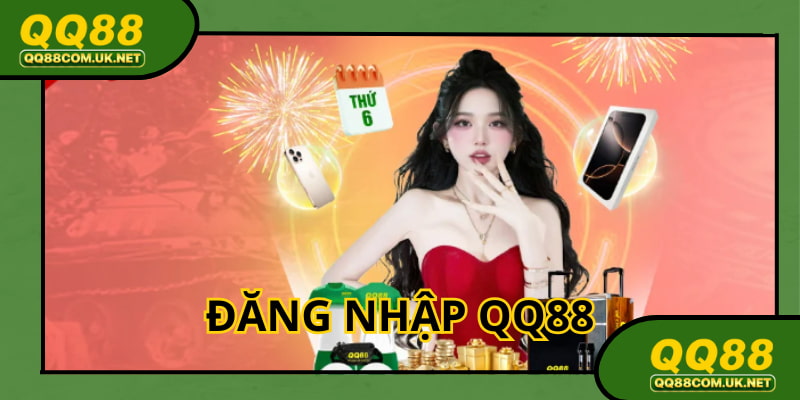 Đăng Nhập QQ88: Trải Nghiệm Cá Cược An Toàn Và Hấp Dẫn