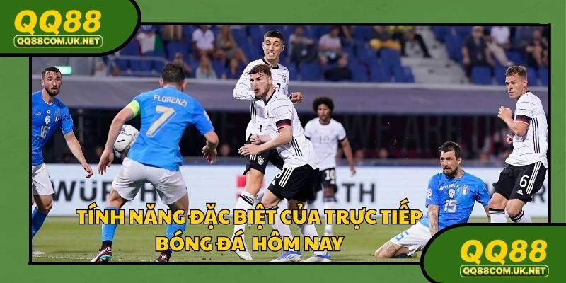 Trực tiếp bóng đá hôm nay cùng nhiều tính năng hấp dẫn